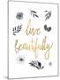 Live Beautifully BW-Sara Zieve Miller-Mounted Art Print