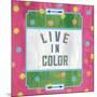 Live in Color-Ashley Sta Teresa-Mounted Art Print