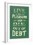 Live in Pleasure and Die Out of Debt-null-Framed Art Print