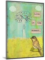 Live in the Moment-Tammy Kushnir-Mounted Giclee Print