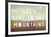 Live in the Mountains-Vintage Skies-Framed Giclee Print