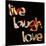 Live Laugh Love III-Irena Orlov-Mounted Art Print