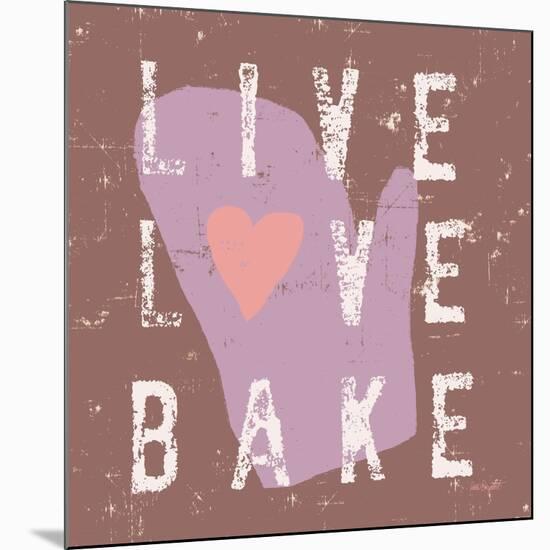 Live Love Bake-Lola Bryant-Mounted Art Print