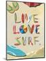 Live Love Surf-Scott Westmoreland-Mounted Art Print