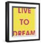 Live to Dream-Tom Frazier-Framed Giclee Print