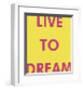 Live to Dream-Tom Frazier-Framed Giclee Print