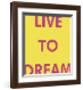 Live to Dream-Tom Frazier-Framed Giclee Print