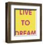 Live to Dream-Tom Frazier-Framed Giclee Print