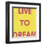 Live to Dream-Tom Frazier-Framed Giclee Print