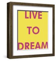 Live to Dream-Tom Frazier-Framed Giclee Print