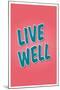 Live Well-null-Mounted Poster
