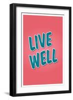 Live Well-null-Framed Art Print