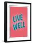 Live Well-null-Framed Art Print