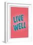 Live Well-null-Framed Art Print