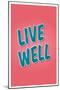 Live Well-null-Mounted Art Print