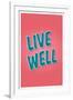 Live Well-null-Framed Art Print