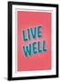 Live Well-null-Framed Art Print