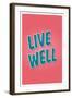 Live Well-null-Framed Art Print