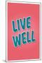 Live Well-null-Mounted Art Print