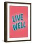 Live Well-null-Framed Art Print