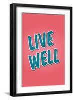 Live Well-null-Framed Art Print