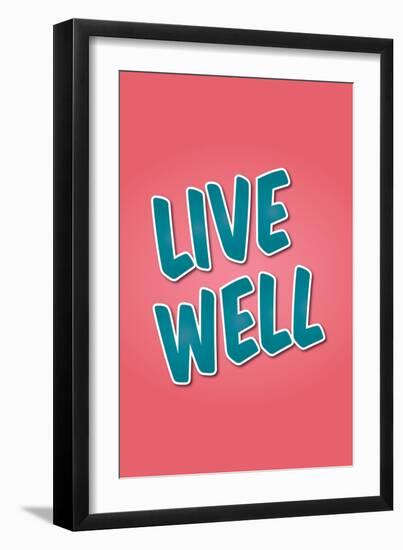 Live Well-null-Framed Art Print