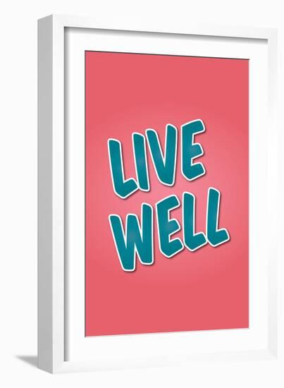 Live Well-null-Framed Art Print