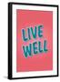 Live Well-null-Framed Art Print