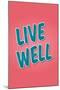 Live Well-null-Mounted Art Print