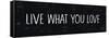 Live What You Love-Michael Mullan-Framed Stretched Canvas