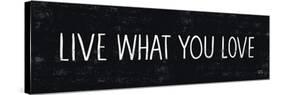 Live What You Love-Michael Mullan-Stretched Canvas