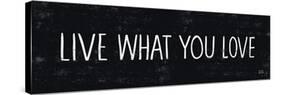 Live What You Love-Michael Mullan-Stretched Canvas