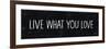 Live What You Love-Michael Mullan-Framed Art Print