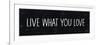 Live What You Love-Michael Mullan-Framed Premium Giclee Print