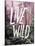 Live Wild Oregon-Leah Flores-Mounted Giclee Print