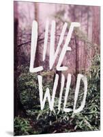 Live Wild Oregon-Leah Flores-Mounted Giclee Print