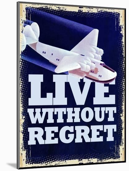 Live Without Regret-null-Mounted Giclee Print
