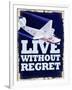 Live Without Regret-null-Framed Premium Giclee Print