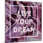 Live Your Dream-Swedish Marble-Mounted Art Print