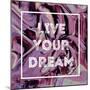 Live Your Dream-Swedish Marble-Mounted Art Print