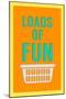 Loads of Fun-Sd Graphics Studio-Mounted Art Print