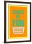 Loads of Fun-Sd Graphics Studio-Framed Art Print