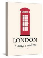 London Is Always A Good Idea With Quote-Jan Weiss-Stretched Canvas