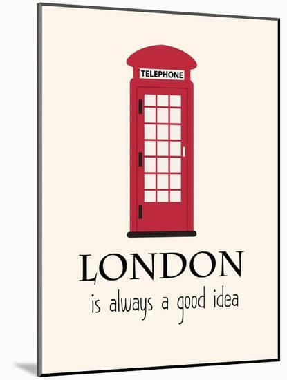 London Is Always A Good Idea With Quote-Jan Weiss-Mounted Art Print