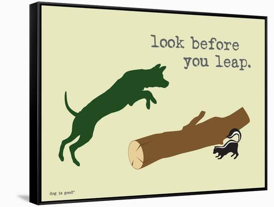 Look Before You Leap-Dog is Good-Framed Stretched Canvas