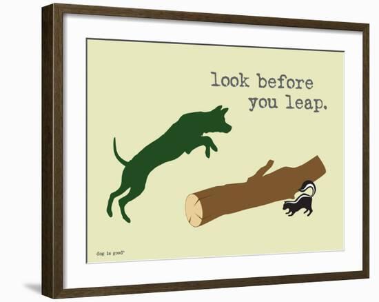 Look Before You Leap-Dog is Good-Framed Art Print