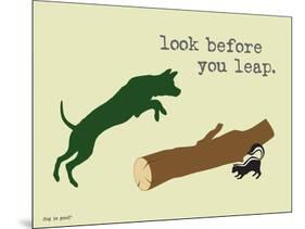 Look Before You Leap-Dog is Good-Mounted Art Print