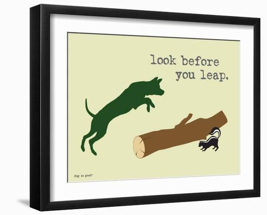 Look Before You Leap-Dog is Good-Framed Art Print