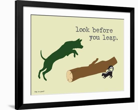 Look Before You Leap-Dog is Good-Framed Art Print