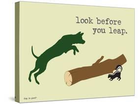 Look Before You Leap-Dog is Good-Stretched Canvas